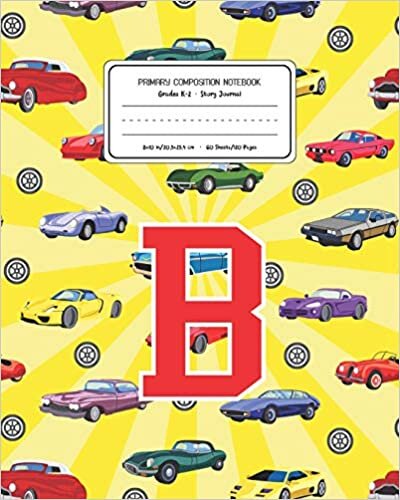 okumak Primary Composition Notebook Grades K-2 Story Journal B: Cars Pattern Primary Composition Book Letter B Personalized Lined Draw and Write Handwriting ... Book for Kids Back to School Preschool