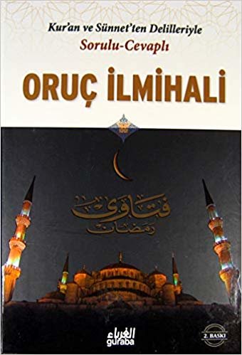 okumak Kur&#39;an ve Sünnet&#39;ten Delilleriyle Sorulu Cevaplı Oruç İlmihali