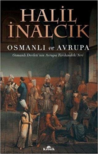 okumak Osmanlı ve Avrupa: Osmanlı Devleti&#39;nin Avrupa Tarihindeki yeri