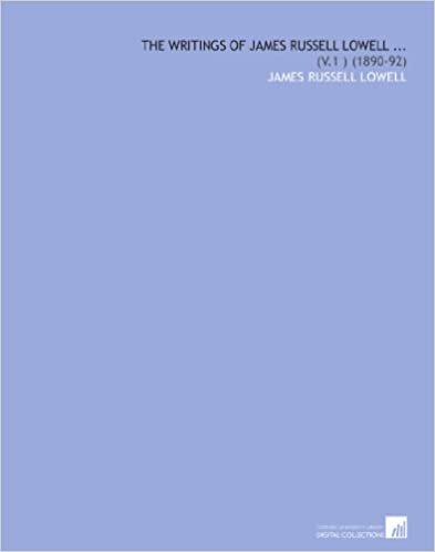 okumak The Writings of James Russell Lowell ...: (V.1 ) (1890-92)