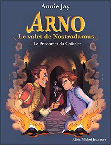 okumak Le Prisonnier du Châtelet: Arno, le valet de Nostradamus - tome 4