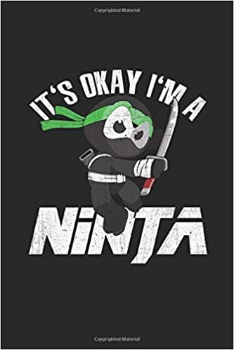 okumak It&#39;s Ok I&#39;m A Ninja: Ninja Journal 6x9 Inch Softcover Blank Lined Notebook With 120 Writable Pages