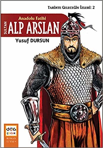 okumak Anadolu Fatihi Sultan Alp Arslan