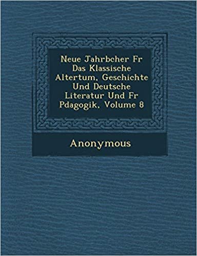 okumak Neue Jahrb Cher F R Das Klassische Altertum, Geschichte Und Deutsche Literatur Und F R P Dagogik, Volume 8