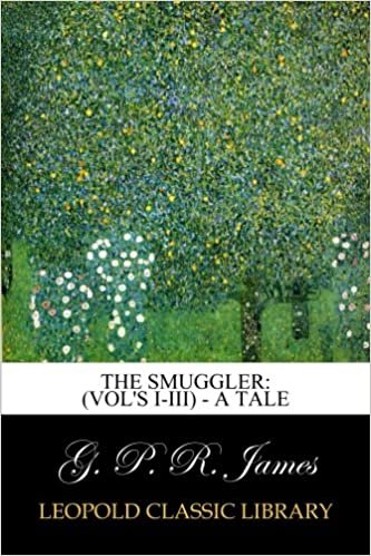 okumak The Smuggler: (Vol&#39;s I-III) - A Tale