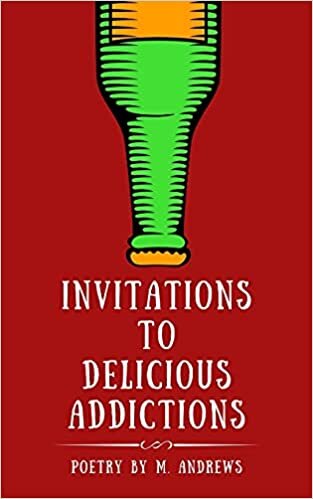 okumak Invitations to Delicious Addictions: A Poetry Collection by M. Andrews