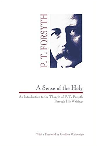 okumak A Sense of the Holy: An Introduction to the Thought of P. T. Forsyth Through His Writings