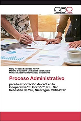 okumak Proceso Administrativo: para la exportación de café en la Cooperativa “El Gorrión”, R.L. San Sebastián de Yalí, Nicaragua. 2016-2017