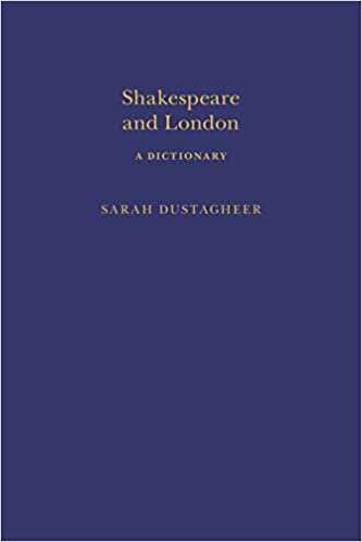 okumak Shakespeare and London: A Dictionary (Arden Shakespeare Dictionaries)