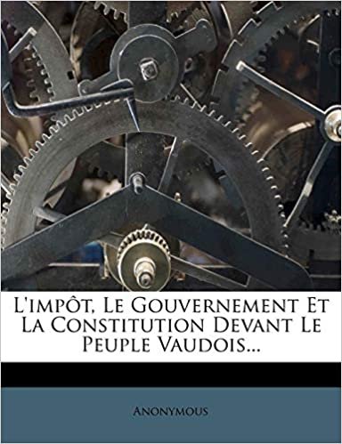 okumak L&#39;impôt, Le Gouvernement Et La Constitution Devant Le Peuple Vaudois...