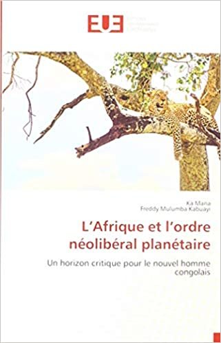 okumak L’Afrique et l’ordre néolibéral planétaire: Un horizon critique pour le nouvel homme congolais (OMN.UNIV.EUROP.)
