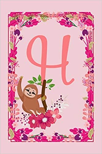 okumak H: Letter H Monogram Initials Lazy Sloth Flowers Floral Notebook &amp; Journal