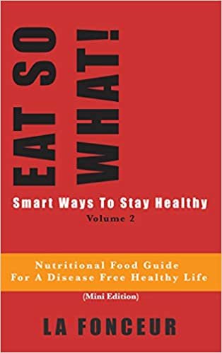 EAT SO WHAT! Smart Ways To Stay Healthy Volume 2 (Full Color Print)