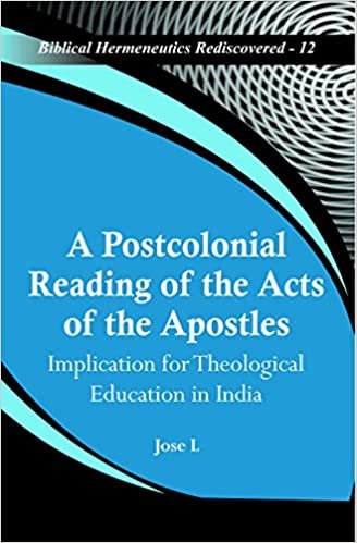 okumak A Postcolonial Reading of the Acts of the Apostles:: Implication for Theological Education in India