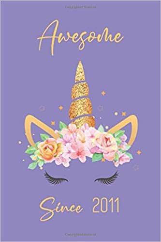 okumak Awesome Since 2011: Cute Unicorn with flower wreath gold glitter Notebook Journal / Notepad/Gifts Birthday Notebook For Writing And Drawing Diary For ... s...| College Ruled 6x9 inches 120 Pages