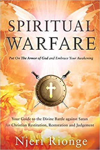 okumak Spiritual Warfare Put On The Armor of God and Embrace Your Awakening: Your Guide to the Divine Battle against Satan for Christian Restitution, Restoration and Judgement