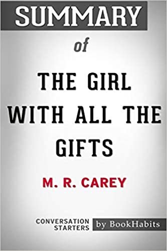 okumak Summary of The Girl With All the Gifts by M. R. Carey: Conversation Starters