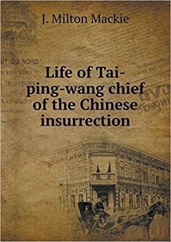 okumak Life of Tai-ping-wang chief of the Chinese insurrection