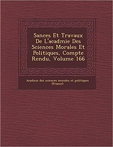 okumak S Ances Et Travaux de L&#39;Acad Mie Des Sciences Morales Et Politiques, Compte Rendu, Volume 166