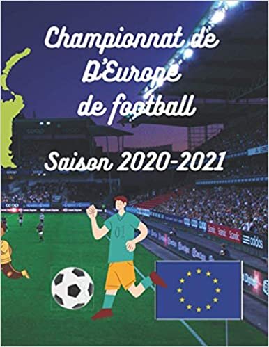 okumak Championnat d&#39;Europe de football: Saison 2020 - 2021, carnet à remplir, format A4 (Mes carnets sportifs)