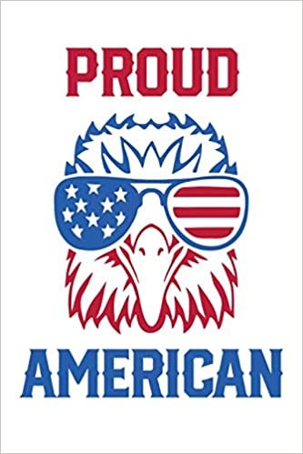 okumak Proud American: Blank Lined Notebook / Journal (6 X 9 -120 Pages) Stylish USA American Flag Patriotic Eagle Journal And Happy Birthday Gift Notebook