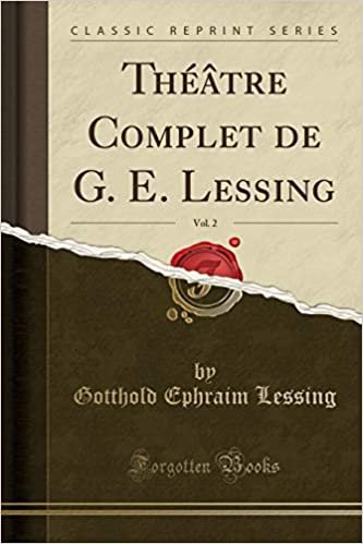 okumak Théâtre Complet de G. E. Lessing, Vol. 2 (Classic Reprint)