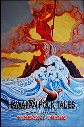 okumak Hawaiian Folk Tales: Illustrated Original Classic Novel, Unabridged Classic Edition by THOMAS G. THRUM