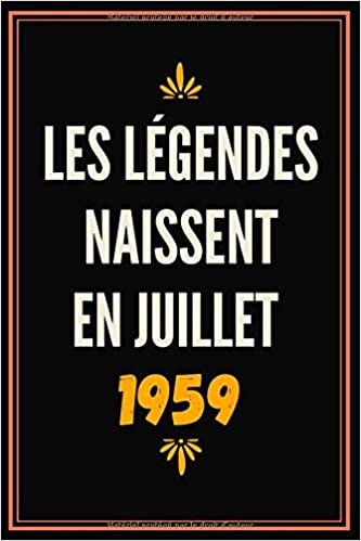 okumak Les légendes naissent en juillet 1959: Beau Carnet d&#39;ecriture Ligné A5 - idee cadeau personnalisé pour f homme papa maman anniversaire 61 ans