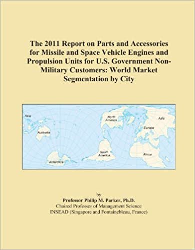okumak The 2011 Report on Parts and Accessories for Missile and Space Vehicle Engines and Propulsion Units for U.S. Government Non-Military Customers: World Market Segmentation by City