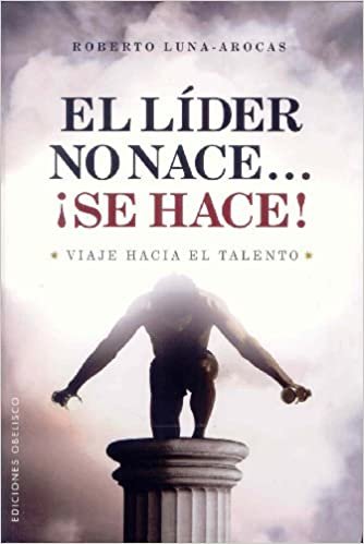 okumak El Lider No Nace..., Se Hace!: Viaje Hacia el Talento (Coleccion Exito)
