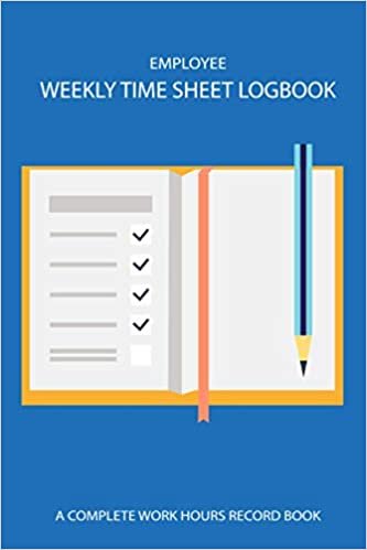 okumak Employee Weekly Time Sheet Logbook - A Complete Work Hours Record Book: Timesheet Keeper, Work Hours Organizer Journal | Timesheets Weekly Timesheets ... Time Management Planner Gift Notebook Pad