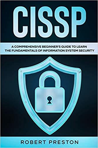 okumak CISSP: A Comprehensive Beginner&#39;s Guide to Learn the Fundamentals of Information System Security for CISSP Exam