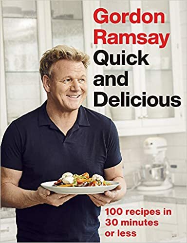 okumak Gordon Ramsay Quick &amp; Delicious: 100 recipes in 30 minutes or less