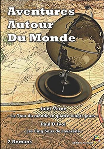 okumak Aventures Autour Du Monde - 2 Romans: Le Tour du monde en quatre-vingts jours, Les Cinq Sous de Lavarède