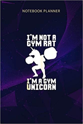 okumak Notebook Planner I m Not A Gym Rat I m A Gym Unicorn Funny Workout: Daily Journal, Journal, Journal, Work List, 114 Pages, To Do List, Management, 6x9 inch