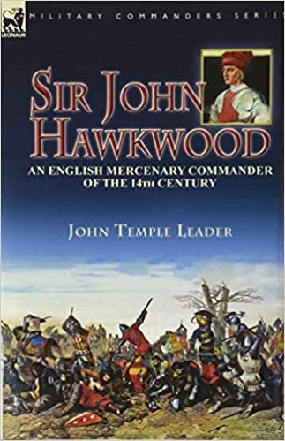 okumak Sir John Hawkwood: an English Mercenary Commander of the 14th Century