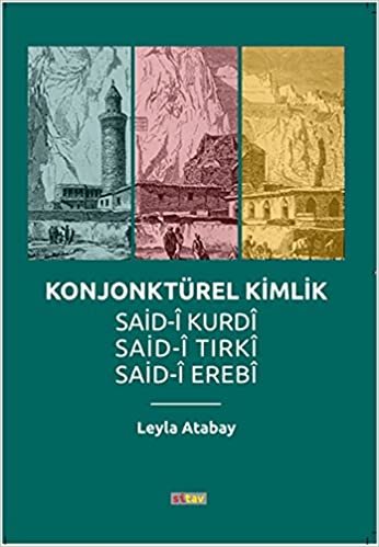 okumak Konjonktürel Kimlik (Said- Kurdi, Said-i Tırki, Said-i Erebi)