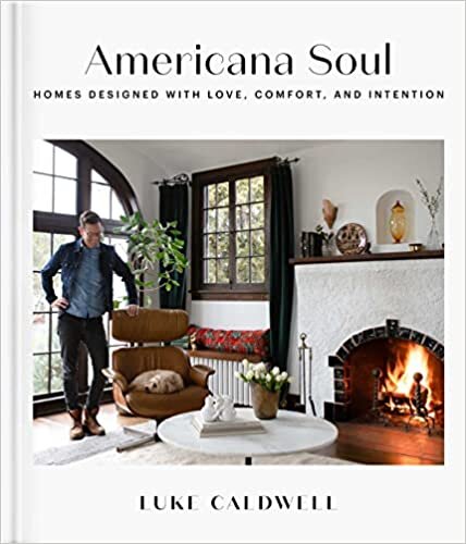 Americana Soul: Homes Designed with Love, Comfort, and Intention