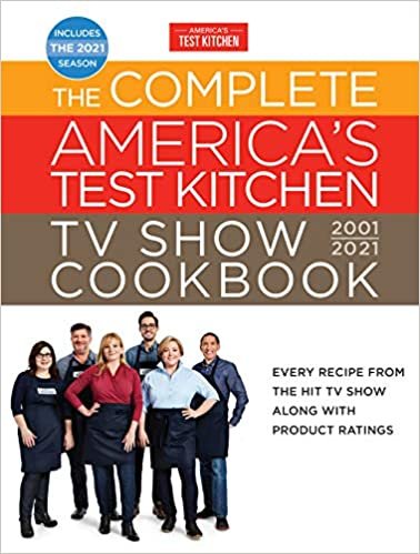 okumak The Complete America&#39;s Test Kitchen TV Show Cookbook 2001-2021: Every Recipe from the Hit TV Show with Product Ratings and a Look Behind the Scenes Includes the 2021 Season