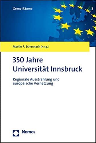 okumak 350 Jahre Universität Innsbruck: Regionale Ausstrahlung und europäische Vernetzung