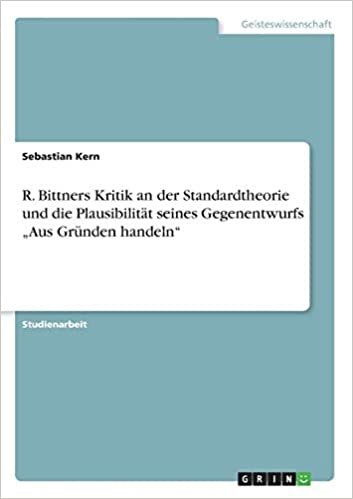 okumak R. Bittners Kritik an der Standardtheorie und die Plausibilität seines Gegenentwurfs „Aus Gründen handeln&quot;