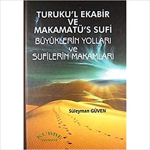 okumak Büyüklerin Yolları ve Sufilerin Makamları / Turuku&#39;l Ekabir ve Makamatü&#39;s Sufi