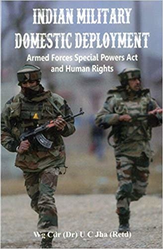 okumak Indian Military Domestic Deployment : Armed Forces Special Powers Act and Human Rights