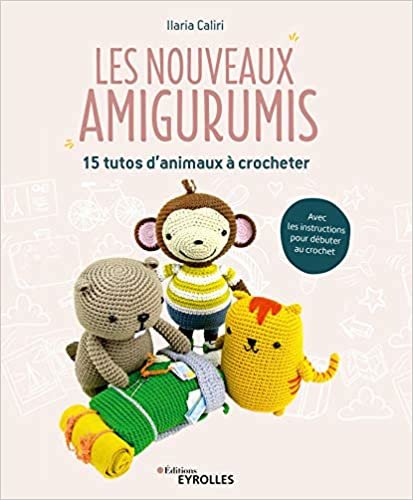 okumak Les nouveaux amigurumis: 15 tutos d&#39;animaux à crocheter (EYROLLES)