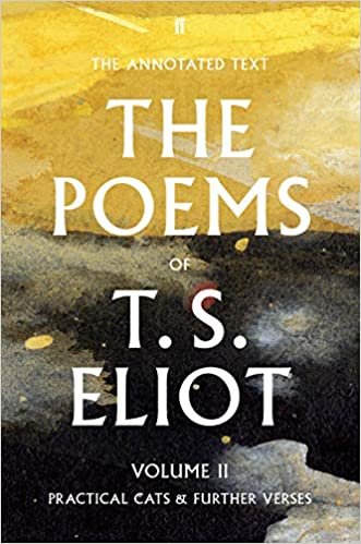 okumak The Poems of T. S. Eliot Volume II: Practical Cats and Further Verses (Faber Poetry)