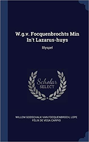 okumak W.g.v. Focquenbrochts Min In&#39;t Lazarus-huys: Blyspel