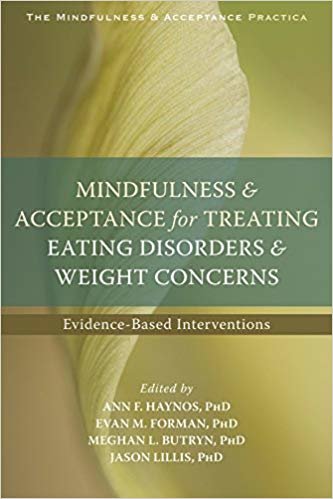 okumak Mindfulness and Acceptance for Treating Eating Disorders and Weight Concerns : Evidence-Based Interventions