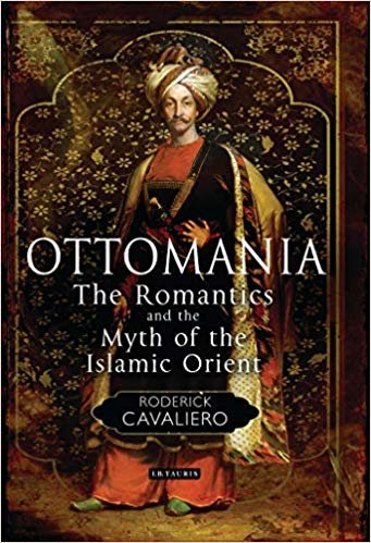 okumak Ottomania : The Romantics and the Myth of the Islamic Orient