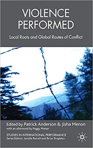 okumak Violence Performed: Local Roots and Global Routes of Conflict (Studies in International Performance)