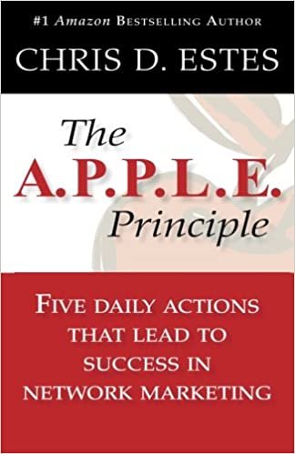 okumak The A.P.P.L.E. Principle: 5 Daily Actions That Lead To Success In Network Marketing
